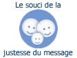 Le souci de la justesse du message